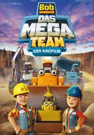 Bob, der Baumeister: Das Mega Team - Der Kinofilm